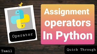 assignment operator in python (tamil) | tamil p-10.2 | Quick Through