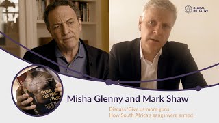 Misha Glenny in conversation with Mark Shaw about how South Africa's gangs were armed