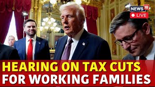 House GOP Tax Clash Live: House Republicans Divided Over How To Pay For Trump’s Tax Cuts | N18G