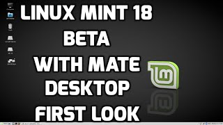 Linux Mint 18 Beta with Mate Desktop - First Look!