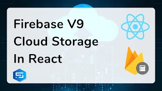 Firebase v9 Storage in React | Upload Files to Cloud