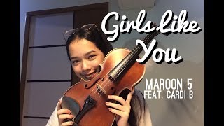 Girls Like You - Maroon 5 feat. Cardi B (Violin Cover)