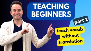 How to Teach English to Beginners: Teaching Vocabulary Tips