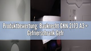 Produktbewertung: Bauknecht GKN 2173 A3+ Gefrierschrank Gefrieren: 310 L / No Frost / Supergefrierfu