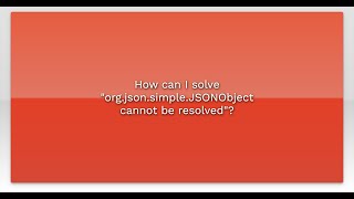 How can I solve "org.json.simple.JSONObject cannot be resolved"?