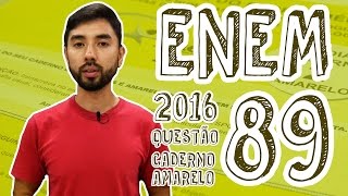 ENEM - Questão 89 (Caderno Amarelo)