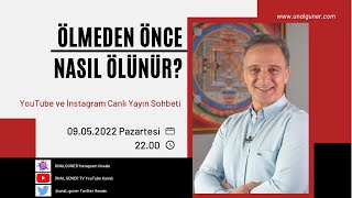 ÖLMEDEN ÖNCE NASIL ÖLÜNÜR? | Ünal Güner