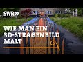 Wie man ein 3D-Straßenbild malt | SWR Handwerkskunst