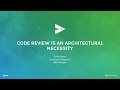 Code Review is an Architectural Necessity - GitHub Universe 2016