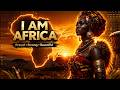 I AM AFRICA – The Most Beautiful African Pride Song Ever Made