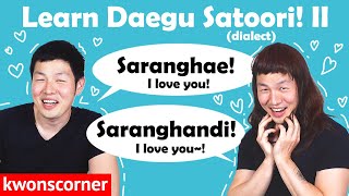 Learn Daegu Satoori Dialect, Korea's Southern Accent! #2