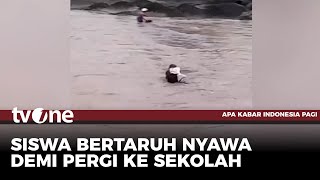 Bertaruh Nyawa, Siswa Sebrangi Sungai Demi Berangkat Sekolah | AKIP tvOne