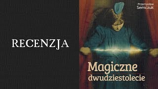 RECENZJA. Magiczne dwudziestolecie