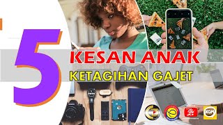 5 KESAN GAJET KEPADA KANAK-KANAK #TULAR #VIRAL # TERKINI!