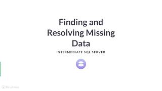 SQL Tutorial : Finding and Resolving Missing Data