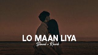 Lo Maan Liya Humne - Arijit Singh [Slowed + Reverb] Hindi Song | Arijit Singh Songs | Rohit Sangwan