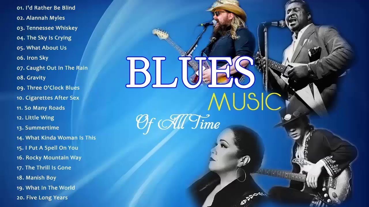 Greatest Blues Songs Of All Time - The Best Of Blues Songs Collection ...