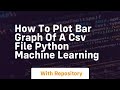 how to plot bar graph of a csv file python machine learning