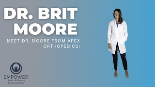 Empower Physical Therapy Video Series: Dr. Brit Moore of Apex Orthopedics