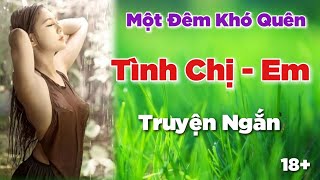 Cuộc Tình Chị Em | Đêm Khó Quên - Ông Hai Thủ | Truyện ngắn Mai Bửu Minh | Chiến Hữu Audio