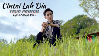 CINTAI LAH DIA - REVO RAMON ( OFFICIAL MUSIK VIDEO )