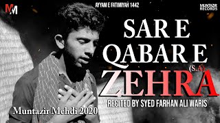 Sar E Qabr E Zehra | Muntazir Mehdi | Ayyam e Fatimiyah Noha | 2020 | 1442