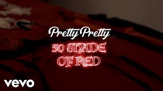 Pretty Pretty - 50 Shades Of Red (Official Video)