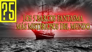 Los 5 barcos fantasma más misteriosos del mundo