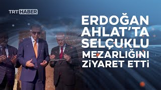 Cumhurbaşkanı Erdoğan, Ahlat'ta Selçuklu mezarlığını ziyaret etti