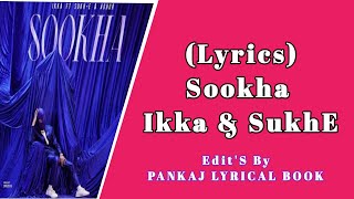 Sookha Lyrics Video (PankajLyricalBook),Ikka ft. SukhE New Panjabi Trending 2021