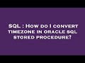 SQL : How do I convert timezone in oracle sql stored procedure?