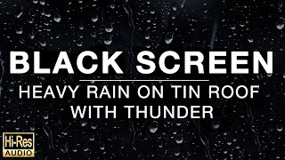 RAIN ON TIN ROOF Sounds with THUNDER for Sleeping (BLACK SCREEN)