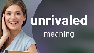 Unrivaled: What Does It Really Mean?