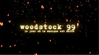 WOODSTOCK 99' : LE JOUR OÙ LA MUSIQUE EST MORTE.