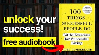 100 THINGS SUCCESSFUL PEOPLE DO by Nigel Cumberland Audiobook 📚| Book Summary in English