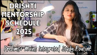 DRISHTI IAS MENTORSHIP PROGRAM SCHEDULE 2025 | Prelims + Mains Integrated Study Routine #drishtiias