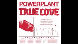 POWERPLANT - TRUE LOVE (Full EP)