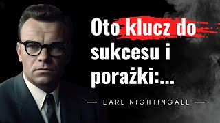 Jak odnieść sukces w każdej dziedzinie życia? Inspirujące cytaty Earl Nightingale. Mądrość życiowa.