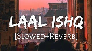 Laal Ishq[Slowed+Reverb]-Arijit Singh|Lofi Song