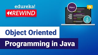 Object Oriented Programming in Java | Java OOPs Concepts | Edureka | Java Rewind - 3