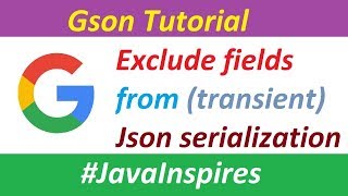 Gson Tutorial | Excluding Fields from Json Serilization