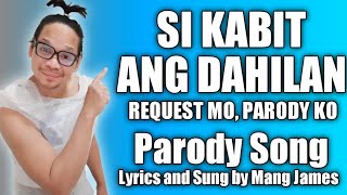 SI KABIT ANG DAHILAN ( REQUEST MO, PARODY KO No. 20 ) By Mang James