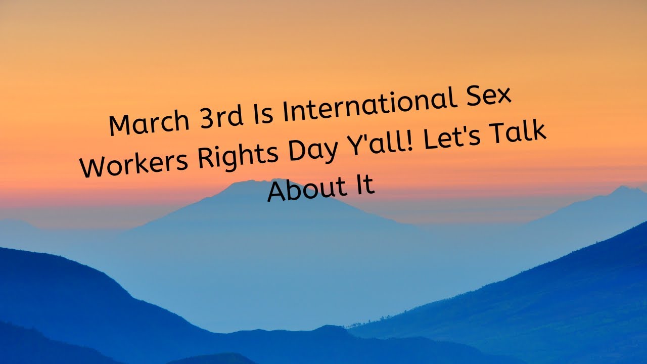 March 3rd Is International Sex Workers Rights Day - YouTube