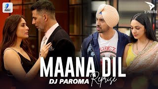 Maana Dil (Reprise) | DJ Paroma | Good Newwz | Akshay | Kareena | Diljit | Kiara | B Praak | Tanishk