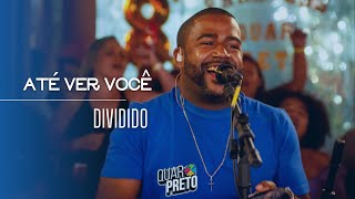 Quarpreto 8 anos ( ao vivo ) Até ver você / Dividido