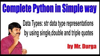 Python Tutorial || Str Data Type || representations by using single,double and triple quotes