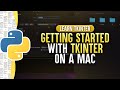 How To Get Started With Tkinter On A Mac | Learn Tkinter