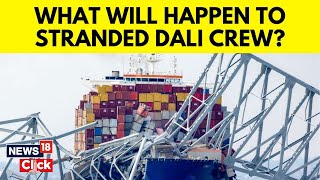 Baltimore Bridge Collapse: What Will Happen To The 21 Sailors Stranded On The Dali? | News18 | N18V