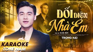 Karaoke Đối Diện Nhà Em Tone Nam Nhạc Hot Mới Nhất | Trọng Hải