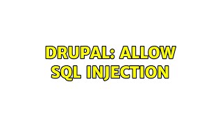 Drupal: Allow SQL injection